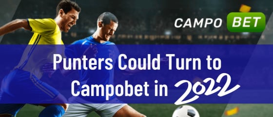 投注者可能会在 2022 年转向 Campobet