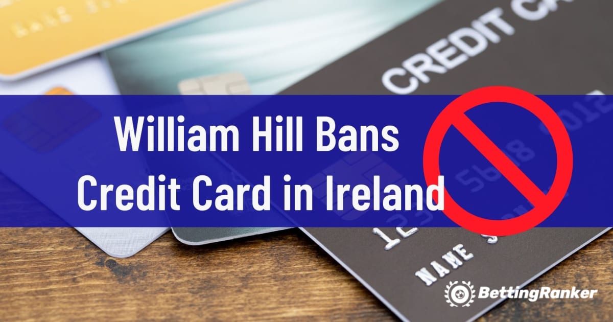 威廉希尔在爱尔兰禁止信用卡